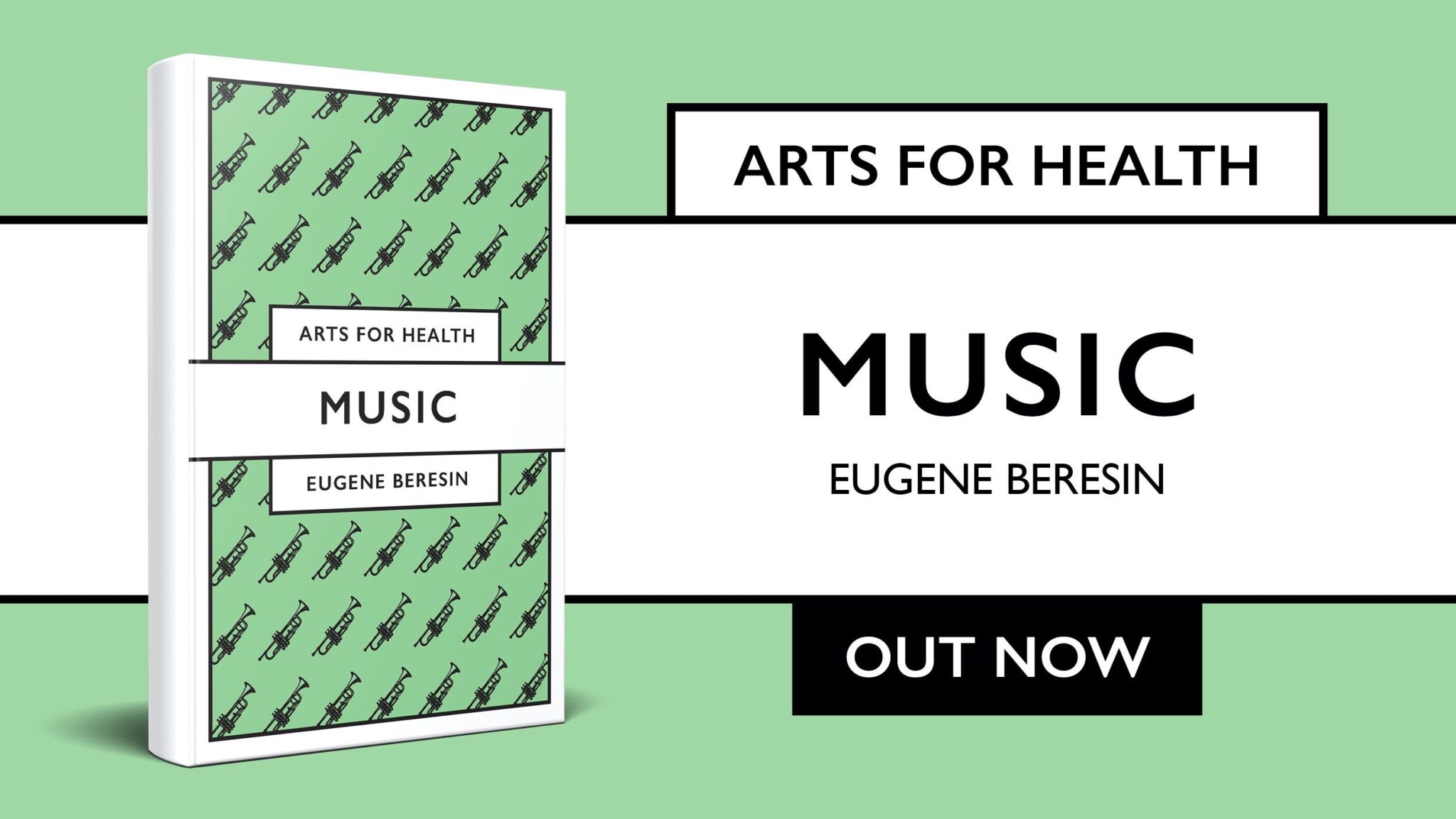 Image of Dr. Beresin's book "Music" over a light green background. Reads: Arts for Health - MUSIC - Eugene Beresin. OUT NOW