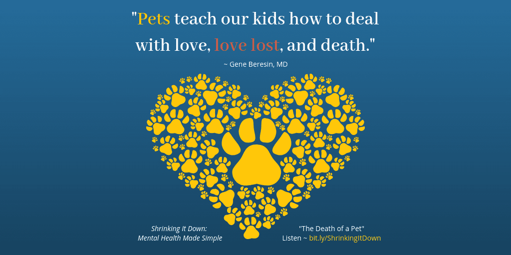 Pets teach our kids how to deal with love, love lost, and death