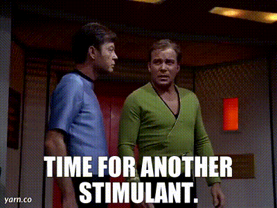 Gif - Star Trek (the original) scene: Dr. McCoy and Captain Kirk stand in the ship. Text reads: "Time for another stimulant."